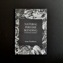 Load image into Gallery viewer, Natural Perfumery Blending for the Home Perfumer. PRINTED Guide and Booklet
