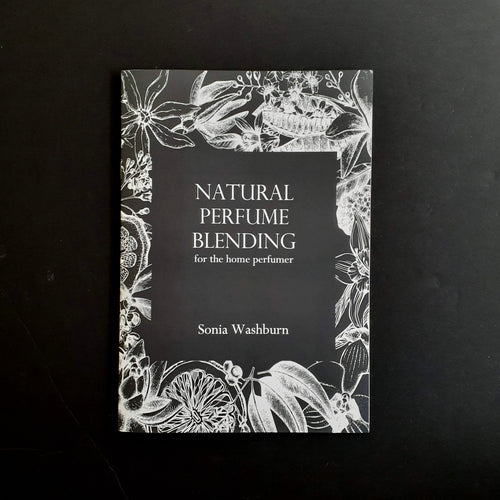 Natural Perfumery Blending for the Home Perfumer. DIGITAL downloadable Guide and Booklet  Sonia Washburn Natural Perfumes